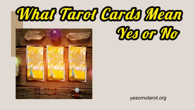 Genuine Tarot Reading - What Tarot Cards Mean Yes Or No