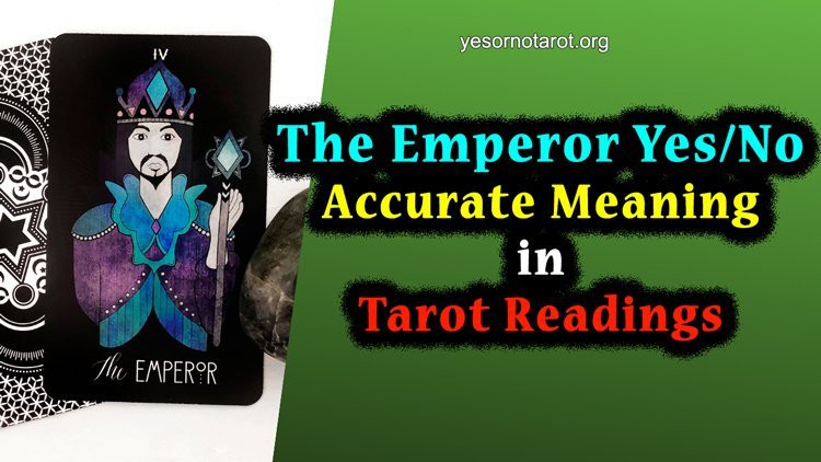 The Emperor Yes Or No Accurate Meaning In Tarot Readings