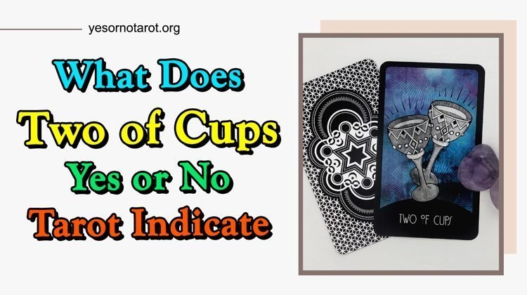 What Does Two of Cups Yes or No Tarot Indicate ps? Click NOW!