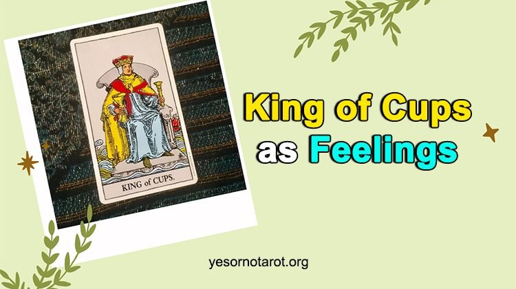 King of Cups as Feelings: Truths That You Don't Know