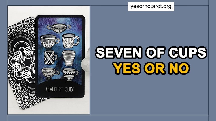 seven-of-cups-yes-or-no-in-a-tarot-reading-good-or-bad